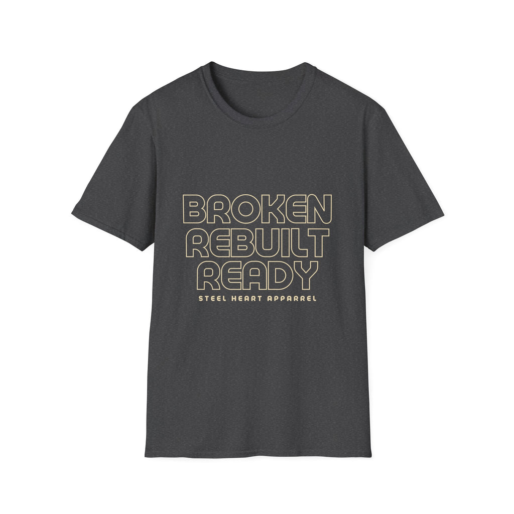 Broken. Rebuilt. Ready. | Steel Heart Apparel T-Shirt