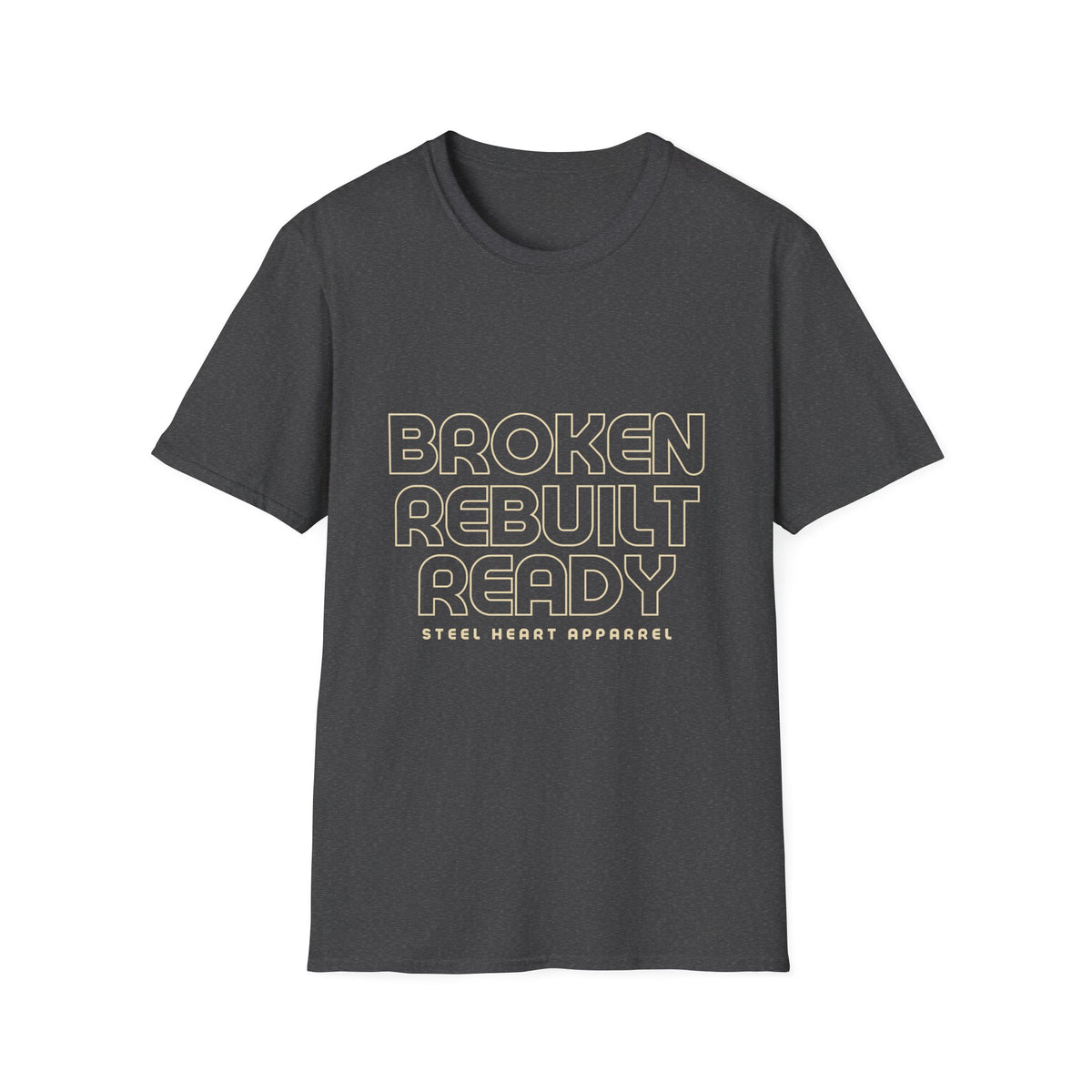 Broken. Rebuilt. Ready. | Steel Heart Apparel T-Shirt