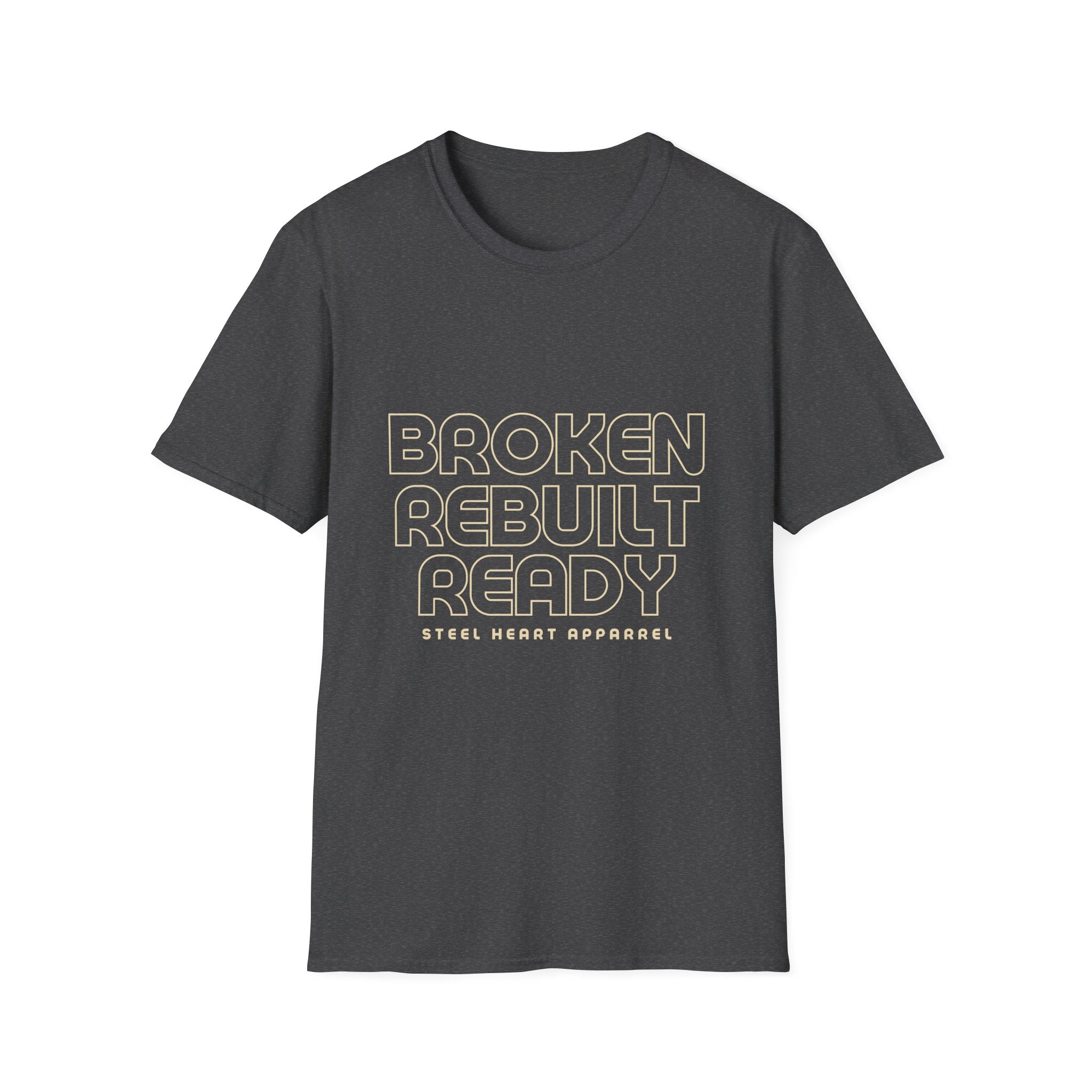 Broken. Rebuilt. Ready. | Steel Heart Apparel T-Shirt
