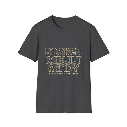 Broken. Rebuilt. Ready. | Steel Heart Apparel T-Shirt