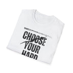 Choose Your Hard - Choose the Hard Right Not The Easy Wrong Every Time.