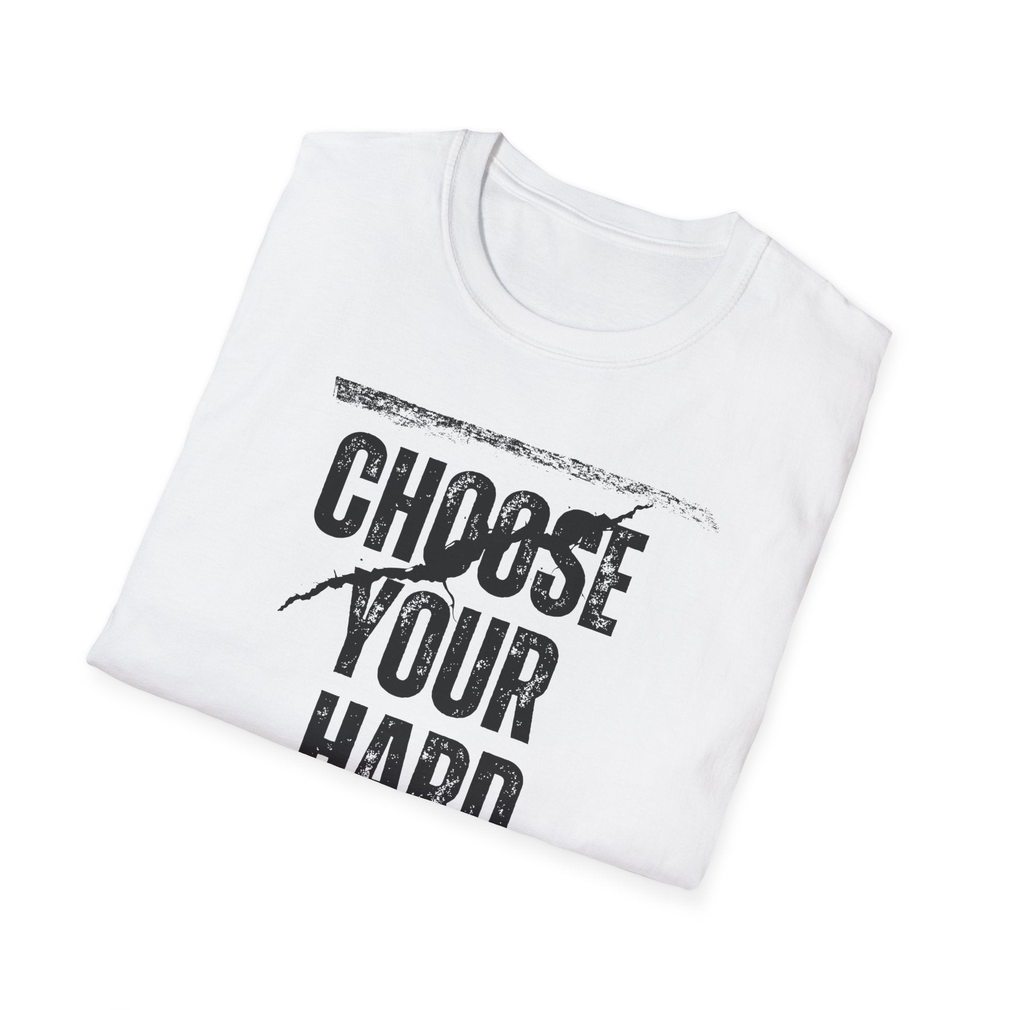 Choose Your Hard - Choose the Hard Right Not The Easy Wrong Every Time.