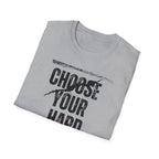 Choose Your Hard - Choose the Hard Right Not The Easy Wrong Every Time.