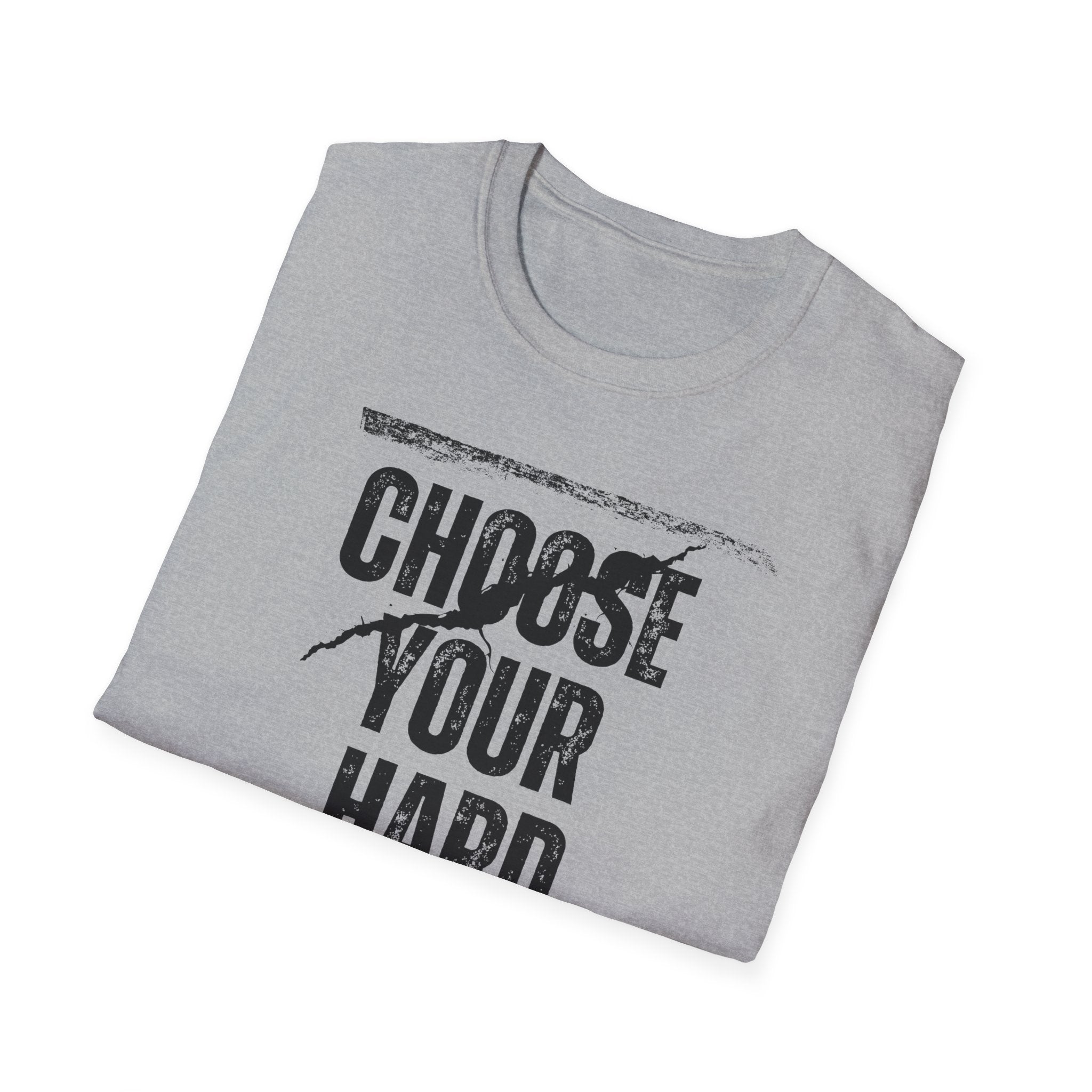 Choose Your Hard - Choose the Hard Right Not The Easy Wrong Every Time.