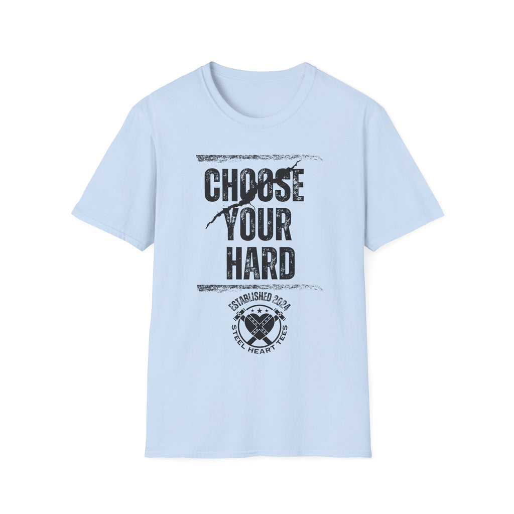 Choose Your Hard - Choose the Hard Right Not The Easy Wrong Every Time.