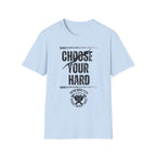 Choose Your Hard - Choose the Hard Right Not The Easy Wrong Every Time.