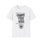 Choose Your Hard - Choose the Hard Right Not The Easy Wrong Every Time.