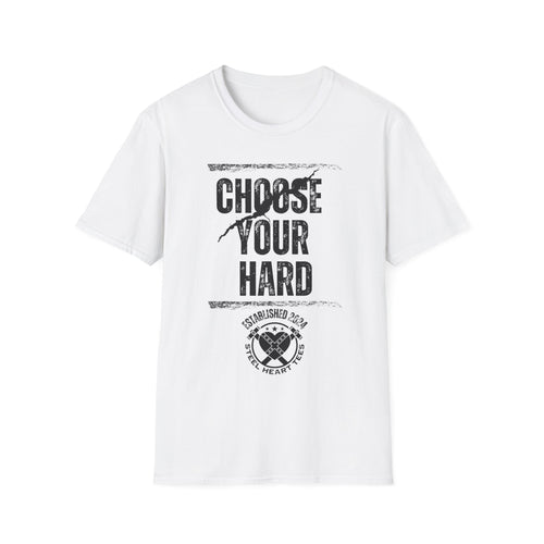 Choose Your Hard - Choose the Hard Right Not The Easy Wrong Every Time.